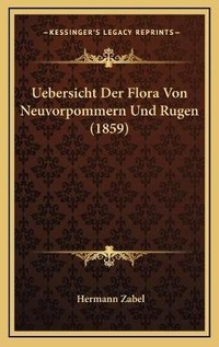 Enlarge image Cover: Uebersicht Der Flora Von Neuvorpommern Und Rugen (1859) - Kessinger Publishing