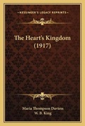 Cover: The Heart's Kingdom (1917) - Kessinger Publishing