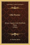 Cover: Old Pewter - Kessinger Publishing