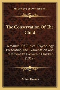 Enlarge image Cover: The Conservation Of The Child - Kessinger Publishing
