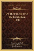 Cover: On The Functions Of The Cerebellum (1838) - Kessinger Publishing