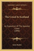 Cover: The Creed In Scotland - Kessinger Publishing