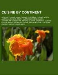 Abbildung von: Cuisine by Continent - Books LLC, Wiki Series
