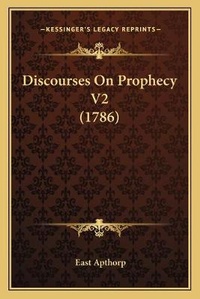Enlarge image Cover: Discourses On Prophecy V2 (1786) - Kessinger Publishing