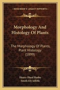 Cover: Morphology And Histology Of Plants - Kessinger Publishing
