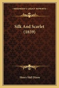Cover: Silk And Scarlet (1859) - Kessinger Publishing