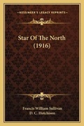 Cover: Star Of The North (1916) - Kessinger Publishing