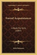 Cover: Forced Acquaintances - Kessinger Publishing