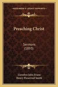 Enlarge image Cover: Preaching Christ - Kessinger Publishing