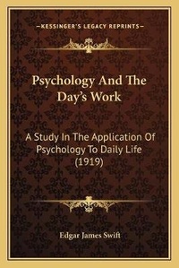 Enlarge image Cover: Psychology And The Day's Work - Kessinger Publishing