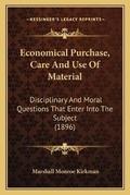 Cover: Economical Purchase, Care And Use Of Material - Kessinger Publishing