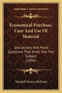 Enlarge image Cover: Economical Purchase, Care And Use Of Material - Kessinger Publishing
