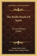 Cover: The Bridle Roads Of Spain - Kessinger Publishing