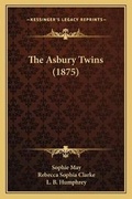 Cover: The Asbury Twins (1875) - Kessinger Publishing