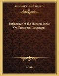 Cover: Influence Of The Hebrew Bible On European Languages - Kessinger Publishing