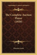 Cover: The Complete Auction Player (1920) - Kessinger Publishing