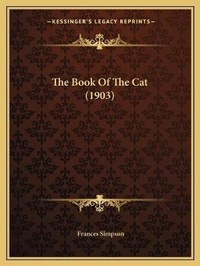 Enlarge image Cover: The Book Of The Cat (1903) - Kessinger Publishing