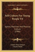 Cover: Self Culture For Young People V6 - Kessinger Publishing