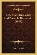 Cover: Reflections On Names And Places In Devonshire (1845) - Kessinger Publishing
