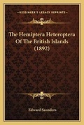 Cover: The Hemiptera Heteroptera Of The British Islands (1892) - Kessinger Publishing