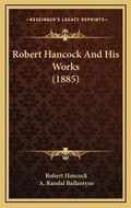 Cover: Robert Hancock And His Works (1885) - Kessinger Publishing