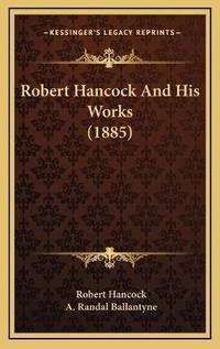 Enlarge image Cover: Robert Hancock And His Works (1885) - Kessinger Publishing