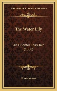 Enlarge image Cover: The Water Lily - Kessinger Publishing