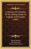 Cover: A Memoir Of A Portion Of The Bolling Family In England And Virginia (1868) - Kessinger Publishing