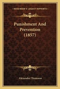 Cover: Punishment And Prevention (1857) - Kessinger Publishing