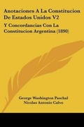 Cover: Anotaciones A La Constitucion De Estados Unidos V2 - Kessinger Publishing