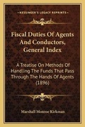Cover: Fiscal Duties Of Agents And Conductors, General Index - Kessinger Publishing