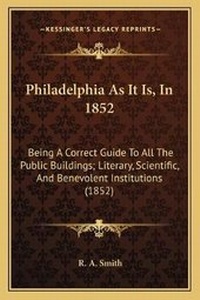 Enlarge image Cover: Philadelphia As It Is, In 1852 - Kessinger Publishing