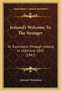 Cover: Ireland's Welcome To The Stranger - Kessinger Publishing