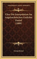 Cover: Uber Die Interpolation Im Angelsachsischen Gedichte Daniel (1889) - Kessinger Publishing