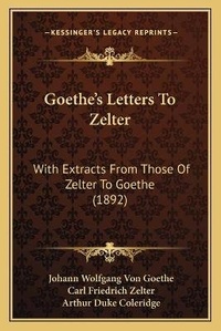 Enlarge image Cover: Goethe's Letters To Zelter - Kessinger Publishing