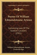 Cover: Poems Of William Edmondstoune Aytoun - Kessinger Publishing