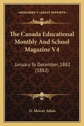 Cover: The Canada Educational Monthly And School Magazine V4 - Kessinger Publishing