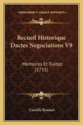 Cover: Recueil Historique Dactes Negociations V9 - Kessinger Publishing