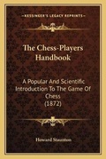 Cover: The Chess-Players Handbook - Kessinger Publishing