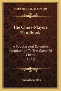 Enlarge image Cover: The Chess-Players Handbook - Kessinger Publishing