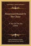 Cover: Homeward Bound Or The Chase - Kessinger Publishing