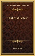Cover: Chalice of Ecstasy - Kessinger Publishing