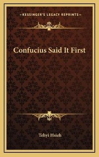 Abbildung von: Confucius Said It First - Kessinger Publishing
