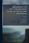 Cover: The Library of William Andrews Clark, Jr. Wilde and Wildeiana Volume 2 - Nabu Press