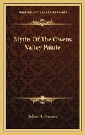 Cover: Myths Of The Owens Valley Paiute - Kessinger Publishing