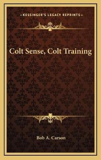 Abbildung von: Colt Sense, Colt Training - Kessinger Publishing