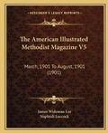 Cover: The American Illustrated Methodist Magazine V5 - Kessinger Publishing