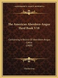Cover: The American Aberdeen-Angus Herd Book V18 - Kessinger Publishing