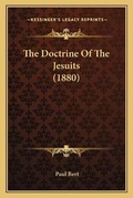 Cover: The Doctrine Of The Jesuits (1880) - Kessinger Publishing