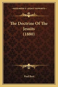 Enlarge image Cover: The Doctrine Of The Jesuits (1880) - Kessinger Publishing